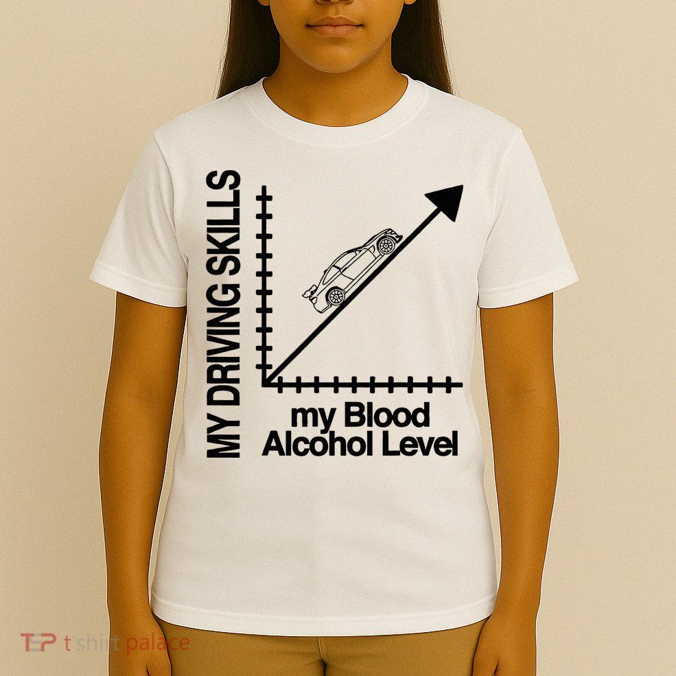 My Driving Skills My Blood Alcohol Level Funny Design T-Shirt