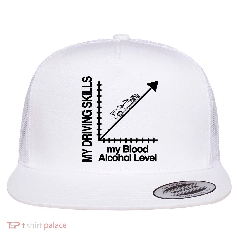 My Driving Skills My Blood Alcohol Level Funny Design Flatbill Hat