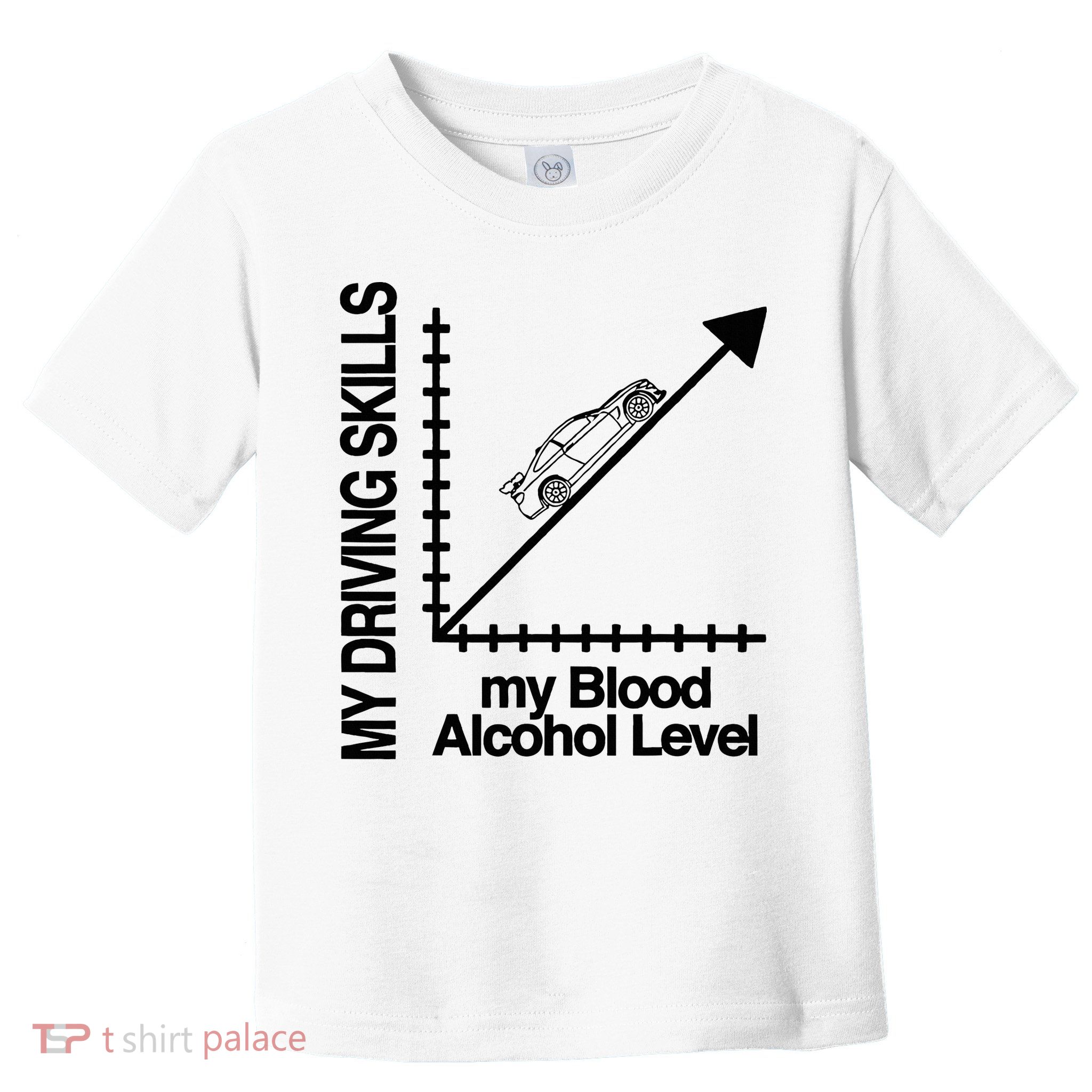 My Driving Skills My Blood Alcohol Level Funny Design Toddler T-Shirt