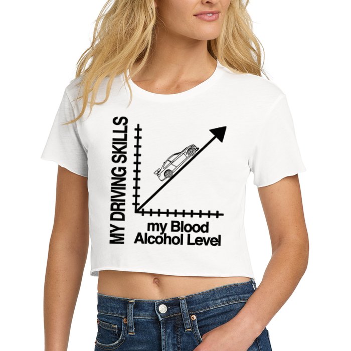My Driving Skills My Blood Alcohol Level Funny Design Women's Crop Top Tee