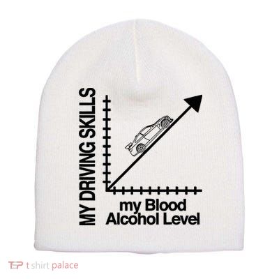 My Driving Skills My Blood Alcohol Level Funny Design Short Acrylic Beanie