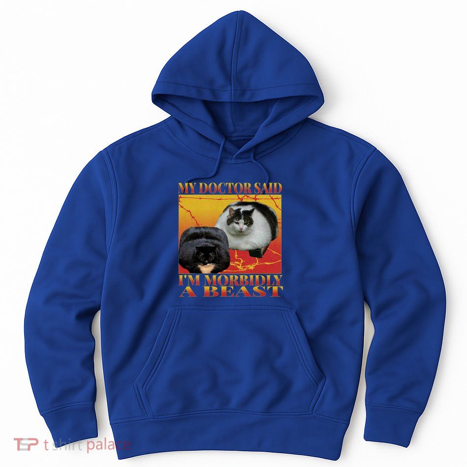 My Doctor Said IM Morbidly A Beast Hoodie