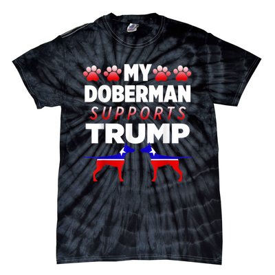 My Doberman Supports Trump 2024 Election Gift For Dog Owners Tie-Dye T-Shirt