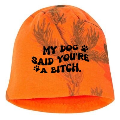 My Dog Said YouRe A Bitch Funny Kati - Camo Knit Beanie