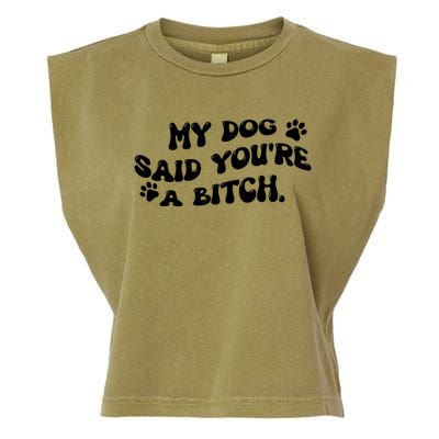 My Dog Said YouRe A Bitch Funny Garment-Dyed Women's Muscle Tee