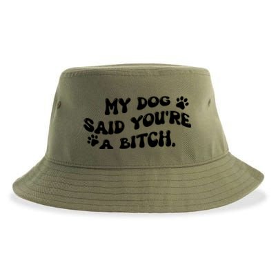 My Dog Said YouRe A Bitch Funny Sustainable Bucket Hat