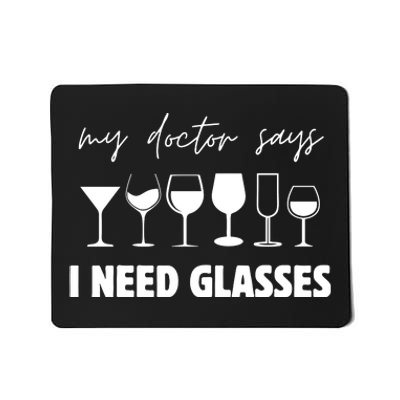 My Doctor Says I Need Glasses Mousepad