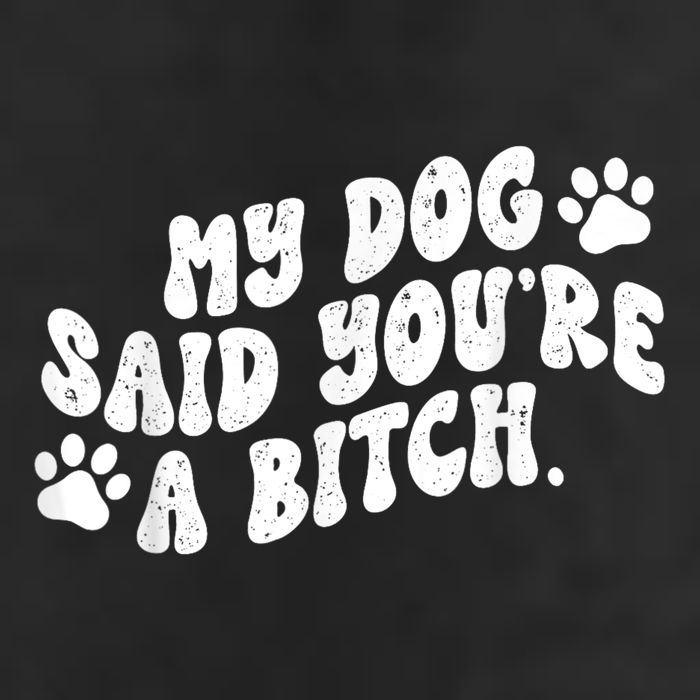 My Dog Said YouRe A Bitch Funny 7 Panel Mesh Trucker Snapback Hat