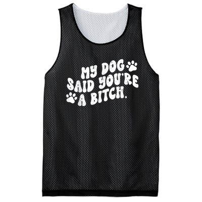 My Dog Said YouRe A Bitch Funny Mesh Reversible Basketball Jersey Tank