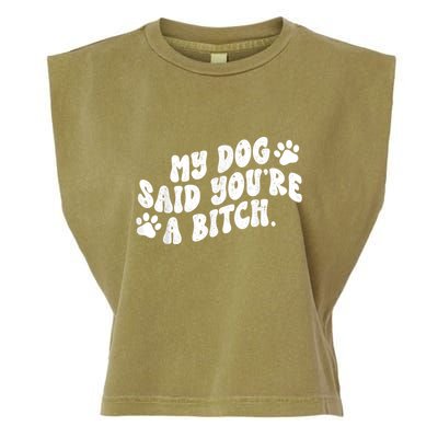 My Dog Said YouRe A Bitch Funny Garment-Dyed Women's Muscle Tee