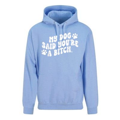 My Dog Said YouRe A Bitch Funny Unisex Surf Hoodie