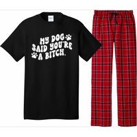 My Dog Said Youre A Bitch Funny Pajama Set