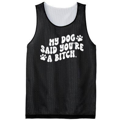 My Dog Said Youre A Bitch Funny Mesh Reversible Basketball Jersey Tank