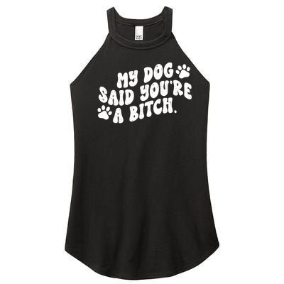 My Dog Said Youre A Bitch Funny Women’s Perfect Tri Rocker Tank