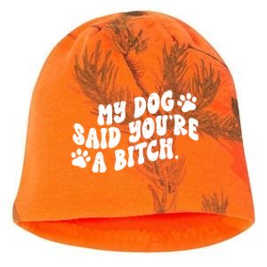 My Dog Said Youre A Bitch Funny Kati - Camo Knit Beanie