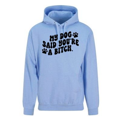 My Dog Said Youre A Bitch Funny Unisex Surf Hoodie