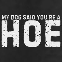 My Dog Said YouRe A Hoe Funny Saying V Neck 11oz C Handle Ceramic Mug