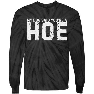My Dog Said YouRe A Hoe Funny Saying V Neck Tie-Dye Long Sleeve Shirt