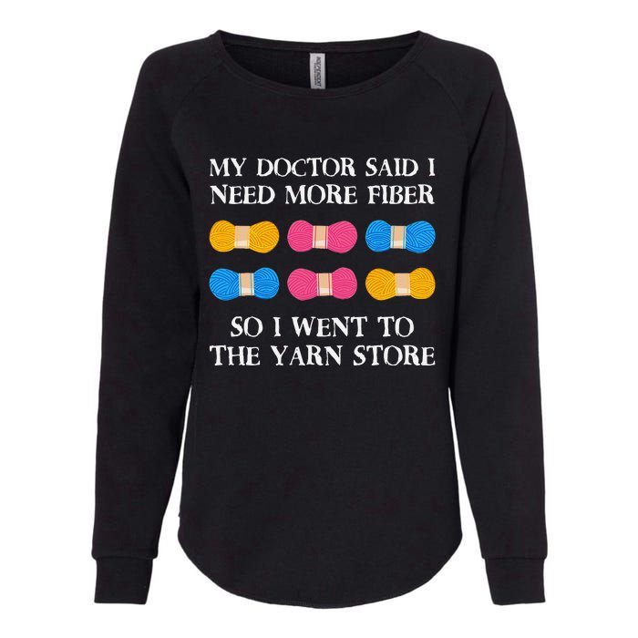 My Doctor Said I Need More Fiber So I Went To The Yarn Store Womens California Wash Sweatshirt