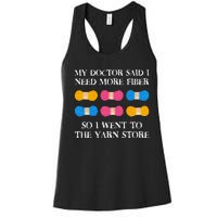 My Doctor Said I Need More Fiber So I Went To The Yarn Store Women's Racerback Tank