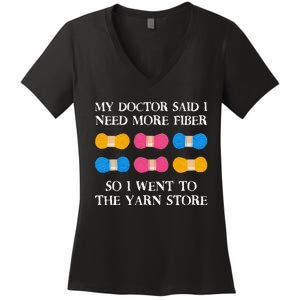 My Doctor Said I Need More Fiber So I Went To The Yarn Store Women's V-Neck T-Shirt