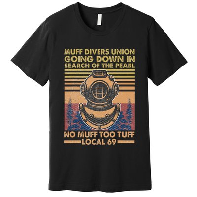 Muff Diving School Muff Diver Union No Muff Too Tuff 69 Premium T-Shirt