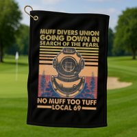 Muff Diving School Muff Diver Union No Muff Too Tuff 69 Golf Towel
