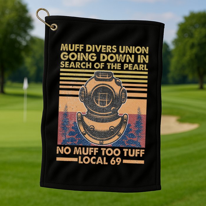 Muff Diving School Muff Diver Union No Muff Too Tuff 69 Golf Towel
