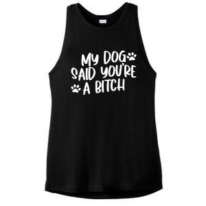 My Dog Said Youre A Bitch Funny Ladies PosiCharge Tri-Blend Wicking Tank