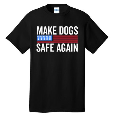 Make Dogs Safe Again TheyRe Eating The Pets Tall T-Shirt