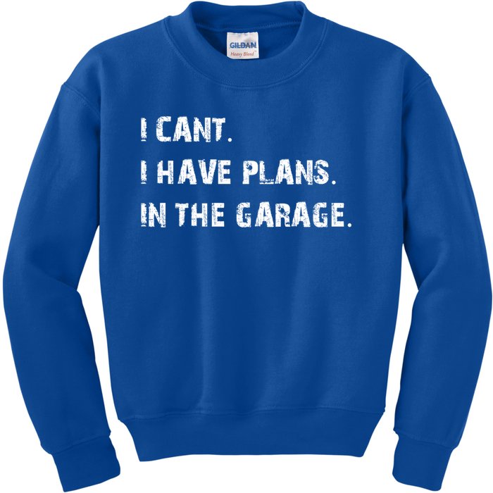 Mechanic Diy Saying I Can't I Have Plans In The Garage Gift Kids Sweatshirt