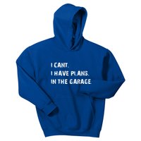 Mechanic Diy Saying I Can't I Have Plans In The Garage Gift Kids Hoodie