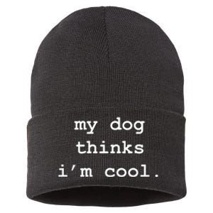 My Dog Thinks Im Cool Pet Parent Dog Lover Sustainable Knit Beanie