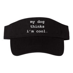 My Dog Thinks Im Cool Pet Parent Dog Lover Valucap Bio-Washed Visor