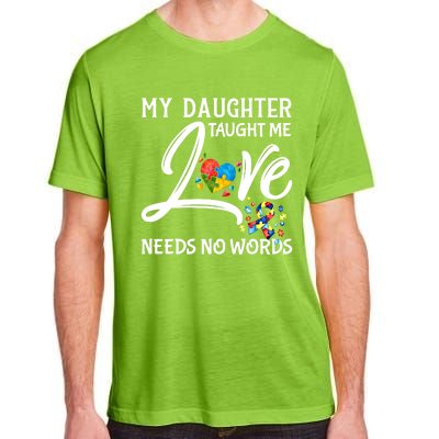 My Daughter Taught Me Love Needs No Words Autism Awareness Gift Adult ChromaSoft Performance T-Shirt