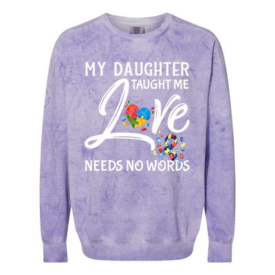 My Daughter Taught Me Love Needs No Words Autism Awareness Gift Colorblast Crewneck Sweatshirt