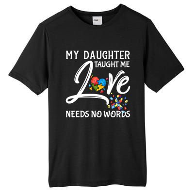 My Daughter Taught Me Love Needs No Words Autism Awareness Gift Tall Fusion ChromaSoft Performance T-Shirt