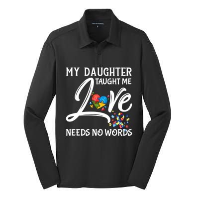 My Daughter Taught Me Love Needs No Words Autism Awareness Gift Silk Touch Performance Long Sleeve Polo