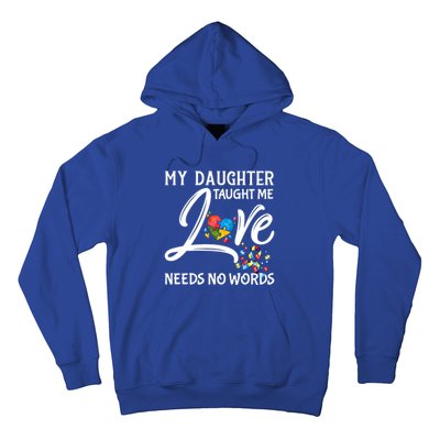 My Daughter Taught Me Love Needs No Words Autism Awareness Gift Hoodie