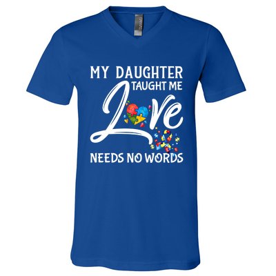 My Daughter Taught Me Love Needs No Words Autism Awareness Gift V-Neck T-Shirt