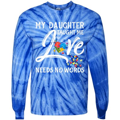 My Daughter Taught Me Love Needs No Words Autism Awareness Gift Tie-Dye Long Sleeve Shirt