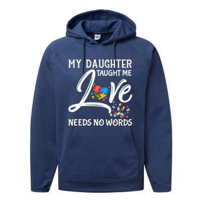 My Daughter Taught Me Love Needs No Words Autism Awareness Gift Performance Fleece Hoodie