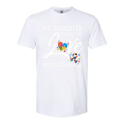 My Daughter Taught Me Love Needs No Words Autism Awareness Gift Softstyle CVC T-Shirt