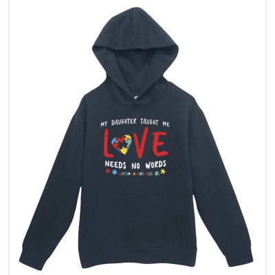 My Daughter Taught Me Love Needs No Words Gift Autism Aware Gift Urban Pullover Hoodie