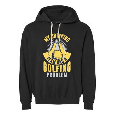 My Drinking Team Has A Golfing Problem Funny Golf Lover Garment-Dyed Fleece Hoodie