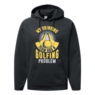 My Drinking Team Has A Golfing Problem Funny Golf Lover Performance Fleece Hoodie