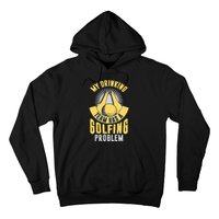 My Drinking Team Has A Golfing Problem Funny Golf Lover Hoodie