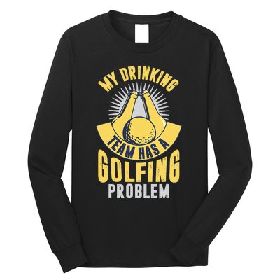 My Drinking Team Has A Golfing Problem Funny Golf Lover Long Sleeve Shirt