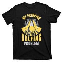 My Drinking Team Has A Golfing Problem Funny Golf Lover T-Shirt