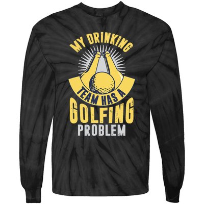 My Drinking Team Has A Golfing Problem Funny Golf Lover Tie-Dye Long Sleeve Shirt